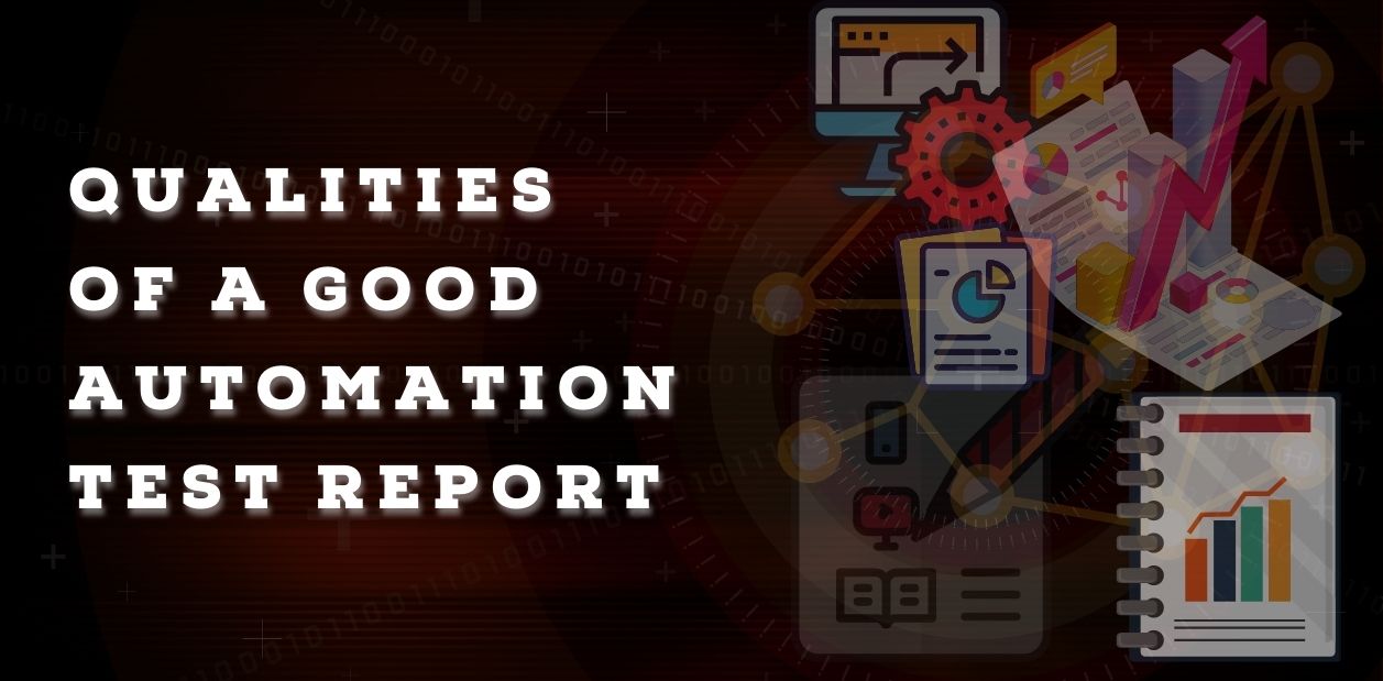 Qualities of a good Automation Test Report