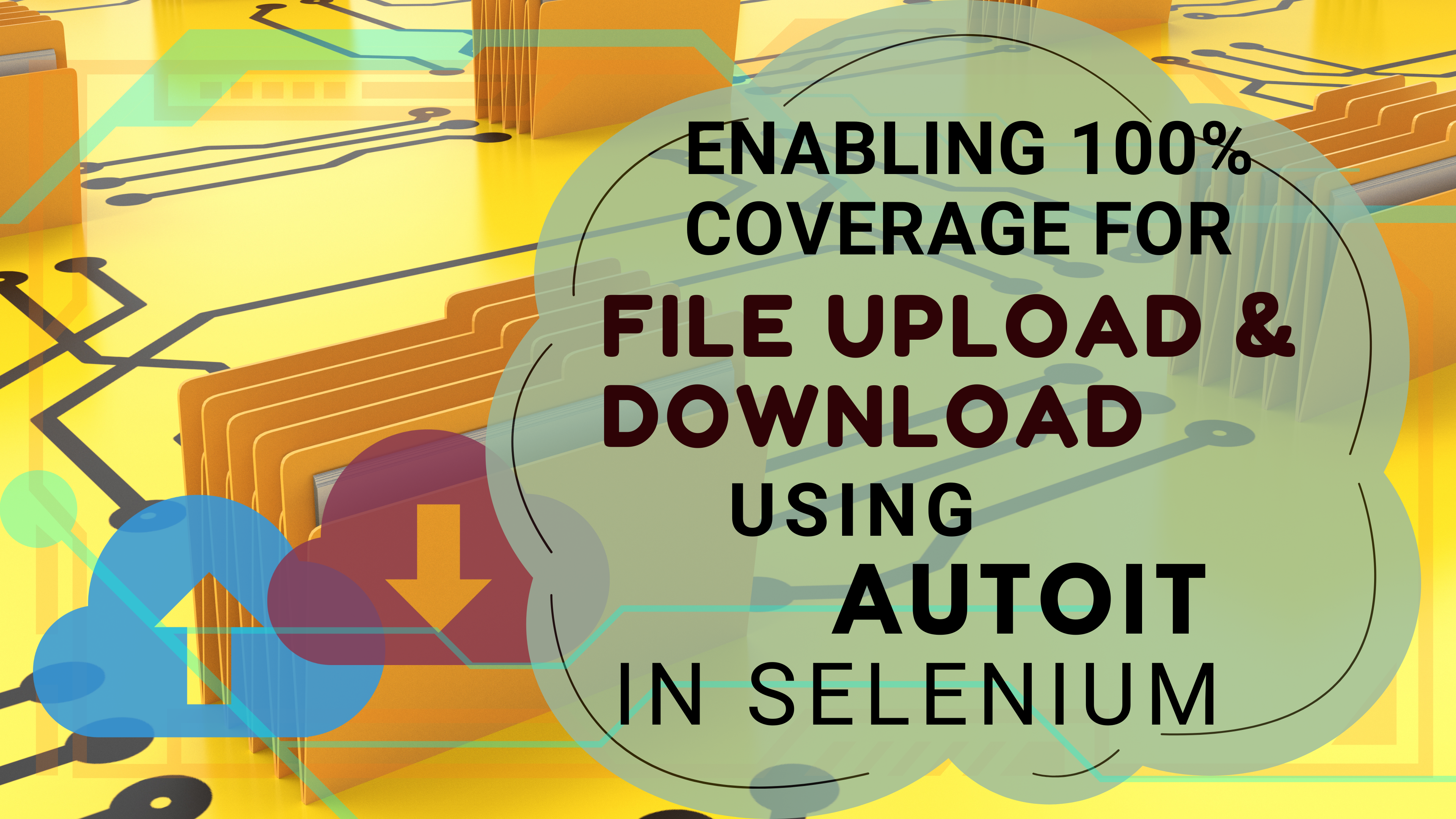 Enabling 100% coverage for file upload and download using AutoIt in Selenium