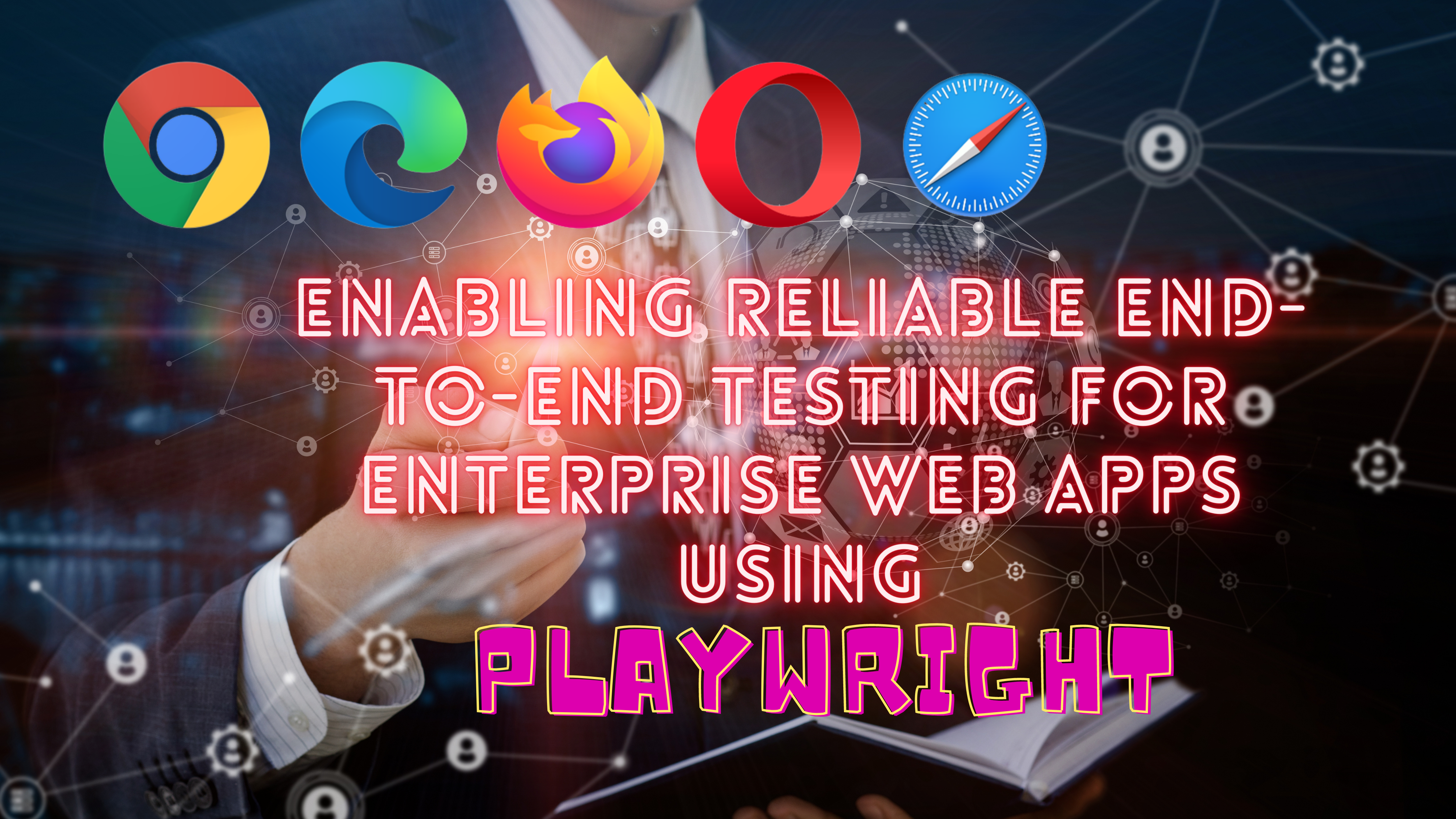 Enabling reliable end-to-end testing for enterprise Web Apps using Playwright
