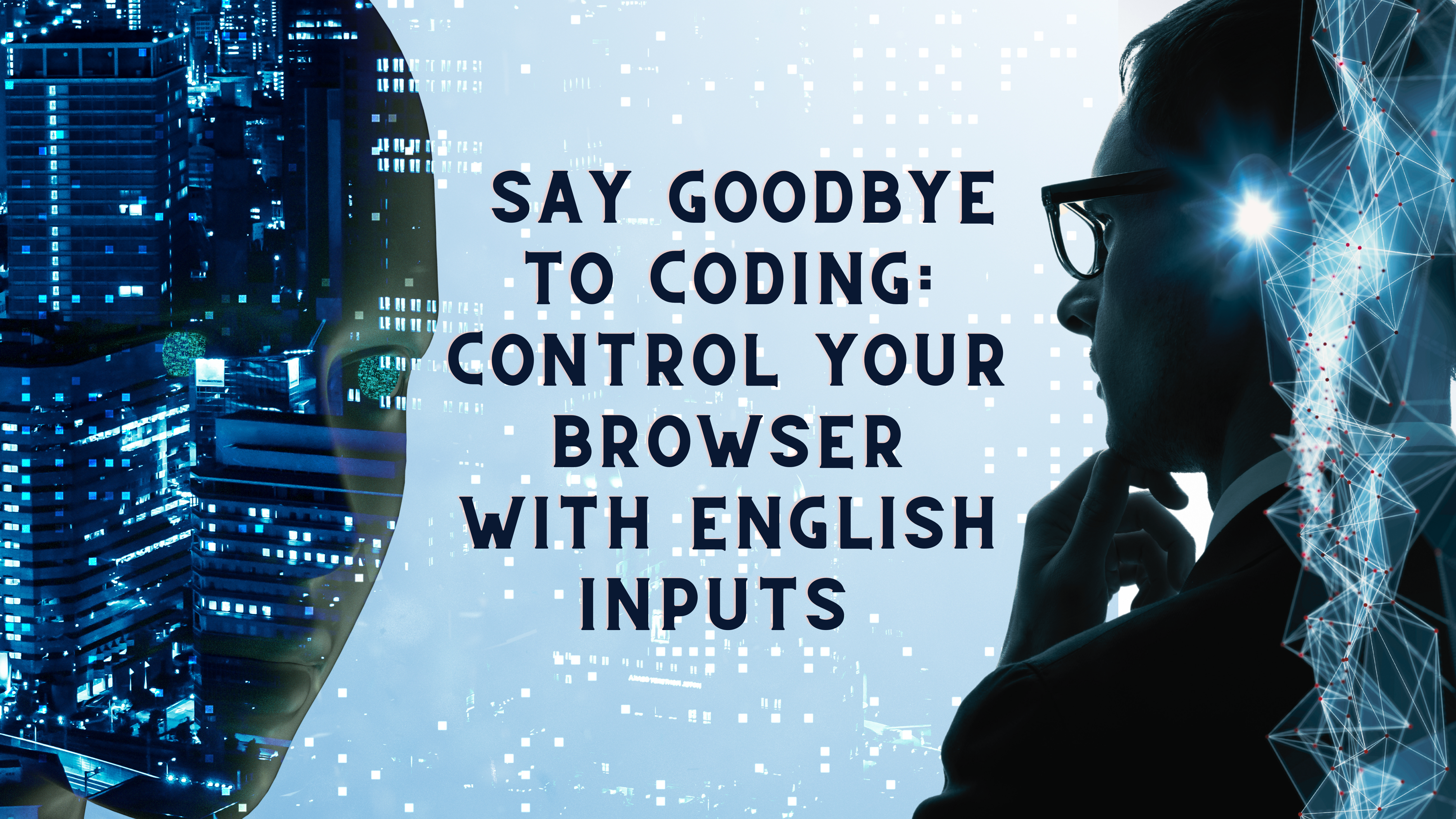“Say Goodbye to Coding: Control Your Browser with English Inputs”