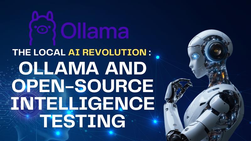  The Local AI Revolution: Ollama and Open-Source Intelligence Testing